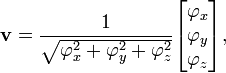 {\mathbf  {v}}={\frac  {1}{{\sqrt  {\varphi _{x}^{2}+\varphi _{y}^{2}+\varphi _{z}^{2}}}}}{\begin{bmatrix}\varphi _{x}\\\varphi _{y}\\\varphi _{z}\end{bmatrix}},