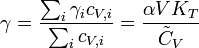 \gamma ={\dfrac  {\sum _{i}\gamma _{i}c_{{V,i}}}{\sum _{i}c_{{V,i}}}}={\dfrac  {\alpha VK_{T}}{{\tilde  {C}}_{V}}}