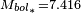 \scriptstyle M_{{bol_{{\ast }}}}=7.416