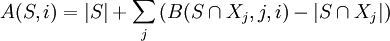 A(S,i)=|S|+\sum _{{j}}\left(B(S\cap X_{j},j,i)-|S\cap X_{j}|\right)