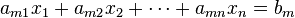 a_{{m1}}x_{1}+a_{{m2}}x_{2}+\cdots +a_{{mn}}x_{n}=b_{m}\,