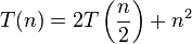 T(n)=2T\left({\frac  {n}{2}}\right)+n^{2}