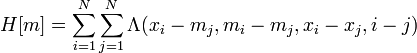 H[m]=\sum _{{i=1}}^{N}\sum _{{j=1}}^{N}\Lambda (x_{i}-m_{j},m_{i}-m_{j},x_{i}-x_{j},i-j)