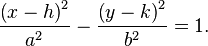 {\frac  {\left(x-h\right)^{2}}{a^{2}}}-{\frac  {\left(y-k\right)^{2}}{b^{2}}}=1.