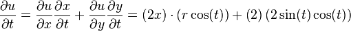 {\frac  {\partial u}{\partial t}}={\frac  {\partial u}{\partial x}}{\frac  {\partial x}{\partial t}}+{\frac  {\partial u}{\partial y}}{\frac  {\partial y}{\partial t}}=\left(2x\right)\cdot \left(r\cos(t)\right)+\left(2\right)\left(2\sin(t)\cos(t)\right)