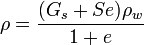 \rho ={\frac  {(G_{s}+Se)\rho _{w}}{1+e}}