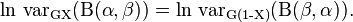 \ln \,\operatorname {var_{{GX}}}(\mathrm{B} (\alpha ,\beta ))=\ln \,\operatorname {var_{{G(1-X)}}}(\mathrm{B} (\beta ,\alpha )).