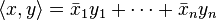 \langle x,y\rangle ={\bar  x}_{1}y_{1}+\cdots +{\bar  x}_{n}y_{n}