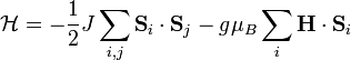 {\mathcal  {H}}=-{\frac  {1}{2}}J\sum _{{i,j}}{\mathbf  {S}}_{i}\cdot {\mathbf  {S}}_{j}-g\mu _{B}\sum _{i}{\mathbf  {H}}\cdot {\mathbf  {S}}_{i}