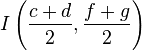 I\left({\frac  {c+d}{2}},{\frac  {f+g}{2}}\right)