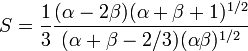 S={\frac  {1}{3}}{\frac  {(\alpha -2\beta )(\alpha +\beta +1)^{{1/2}}}{(\alpha +\beta -2/3)(\alpha \beta )^{{1/2}}}}