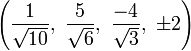 \left({\frac  {1}{{\sqrt  {10}}}},\ {\frac  {5}{{\sqrt  {6}}}},\ {\frac  {-4}{{\sqrt  {3}}}},\ \pm 2\right)