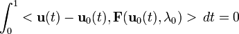 \int _{0}^{1}<{\mathbf  u}(t)-{\mathbf  u}_{0}(t),{\mathbf  F}({\mathbf  u}_{0}(t),\lambda _{0})>\,dt=0