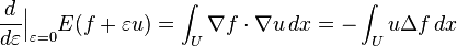 {\frac  {d}{d\varepsilon }}{\Big |}_{{\varepsilon =0}}E(f+\varepsilon u)=\int _{U}\nabla f\cdot \nabla u\,dx=-\int _{U}u\Delta f\,dx