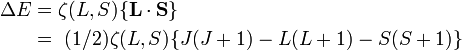 {\begin{aligned}\Delta E&=\zeta (L,S)\{{\mathbf  {L}}\cdot {\mathbf  {S}}\}\\\ &=\ (1/2)\zeta (L,S)\{J(J+1)-L(L+1)-S(S+1)\}\end{aligned}}