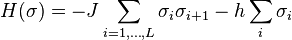 H(\sigma )=-J\sum _{{i=1,\ldots ,L}}\sigma _{i}\sigma _{{i+1}}-h\sum _{i}\sigma _{i}