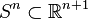 S^{n}\subset {\mathbb  R}^{{n+1}}