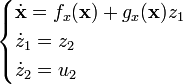 {\begin{cases}{\dot  {{\mathbf  {x}}}}=f_{x}({\mathbf  {x}})+g_{x}({\mathbf  {x}})z_{1}\\{\dot  {z}}_{1}=z_{2}\\{\dot  {z}}_{2}=u_{2}\end{cases}}