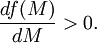 {\frac  {df(M)}{dM}}>0.