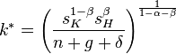 k^{*}=\left({\frac  {s_{{K}}^{{1-\beta }}s_{{H}}^{{\beta }}}{n+g+\delta }}\right)^{{{\frac  {1}{1-\alpha -\beta }}}}