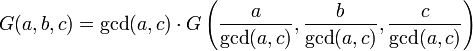 G(a,b,c)=\gcd(a,c)\cdot G\left({\frac  {a}{\gcd(a,c)}},{\frac  {b}{\gcd(a,c)}},{\frac  {c}{\gcd(a,c)}}\right)