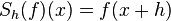 S_{h}(f)(x)=f(x+h)\,