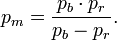 p_{m}={\frac  {p_{b}\cdot p_{r}}{p_{b}-p_{r}}}.