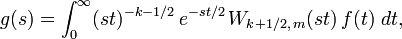 
g(s) = \int_0^{\infty} (st)^{-k-1/2} \, e^{-st/2} \, W_{k+1/2,\,m}(st) \, f(t) \; dt,
