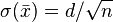 \sigma ({\bar  x})=d/{\sqrt  {n}}