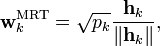 {\mathbf  {w}}_{k}^{{{\mathrm  {MRT}}}}={\sqrt  {p_{k}}}{\frac  {{\mathbf  {h}}_{k}}{\|{\mathbf  {h}}_{k}\|}},