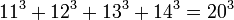 11^{3}+12^{3}+13^{3}+14^{3}=20^{3}