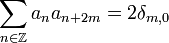 \sum _{{n\in \mathbb{Z } }}a_{n}a_{{n+2m}}=2\delta _{{m,0}}