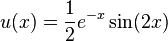 u(x)={\frac  {1}{2}}e^{{-x}}\sin(2x)