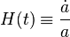 H(t)\equiv {\frac  {{\dot  a}}{a}}\!