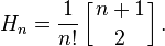 H_{n}={\frac  {1}{n!}}\left[{n+1 \atop 2}\right].