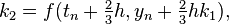 k_{2}=f(t_{n}+{\tfrac  {2}{3}}h,y_{n}+{\tfrac  {2}{3}}hk_{1}),