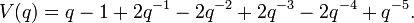 V(q)=q-1+2q^{{-1}}-2q^{{-2}}+2q^{{-3}}-2q^{{-4}}+q^{{-5}}.\,