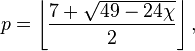 p=\left\lfloor {\frac  {7+{\sqrt  {49-24\chi }}}{2}}\right\rfloor ,