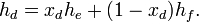 h_{d}=x_{d}h_{e}+(1-x_{d})h_{f}.