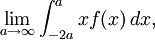 \lim _{{a\to \infty }}\int _{{-2a}}^{a}xf(x)\,dx,\!