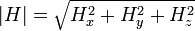 |H|={\sqrt  {H_{x}^{2}+H_{y}^{2}+H_{z}^{2}}}