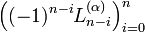 \left((-1)^{{n-i}}L_{{n-i}}^{{(\alpha )}}\right)_{{i=0}}^{n}