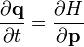 {\dfrac  {\partial {\mathbf  {q}}}{\partial t}}={\dfrac  {\partial H}{\partial {\mathbf  {p}}}}