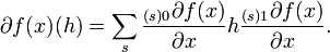 \partial f(x)(h)=\sum _{s}{\frac  {{}_{{(s)0}}\partial f(x)}{\partial x}}h{\frac  {{}_{{(s)1}}\partial f(x)}{\partial x}}.\,\!