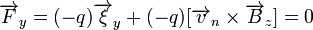 \overrightarrow {F}_{y}=(-q)\overrightarrow {\xi }_{y}+(-q)[\overrightarrow {v}_{n}\times \overrightarrow {B}_{z}]=0