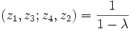 (z_{1},z_{3};z_{4},z_{2})={1 \over {1-\lambda }}