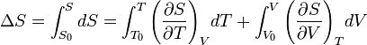 \Delta S=\int _{{S_{0}}}^{{S}}dS=\int _{{T_{0}}}^{{T}}\left({\frac  {\partial S}{\partial T}}\right)_{V}\!dT+\int _{{V_{0}}}^{{V}}\left({\frac  {\partial S}{\partial V}}\right)_{T}\!dV