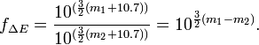 f_{{\Delta E}}={\frac  {10^{{({\frac  {3}{2}}(m_{1}+10.7))}}}{10^{{({\frac  {3}{2}}(m_{2}+10.7))}}}}=10^{{{\frac  {3}{2}}(m_{1}-m_{2})}}.