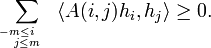 \sum _{{-m\leq i\quad \, \atop j\leq m}}\langle A(i,j)h_{i},h_{j}\rangle \geq 0.