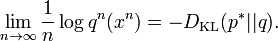 \lim _{{n\to \infty }}{\frac  {1}{n}}\log q^{n}(x^{n})=-D_{{{\mathrm  {KL}}}}(p^{*}||q).